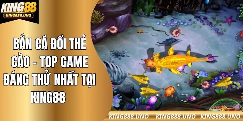 Bắn cá đổi thẻ cào