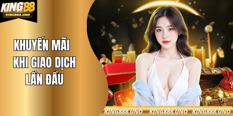 Nhận khuyến mãi King88 khi giao dịch ở những lần đầu